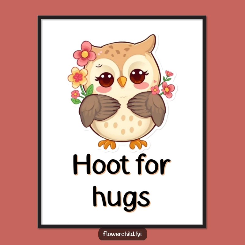 Funny Owl Hug Poster - Whimsical Flower Feathered Friend Art Gift