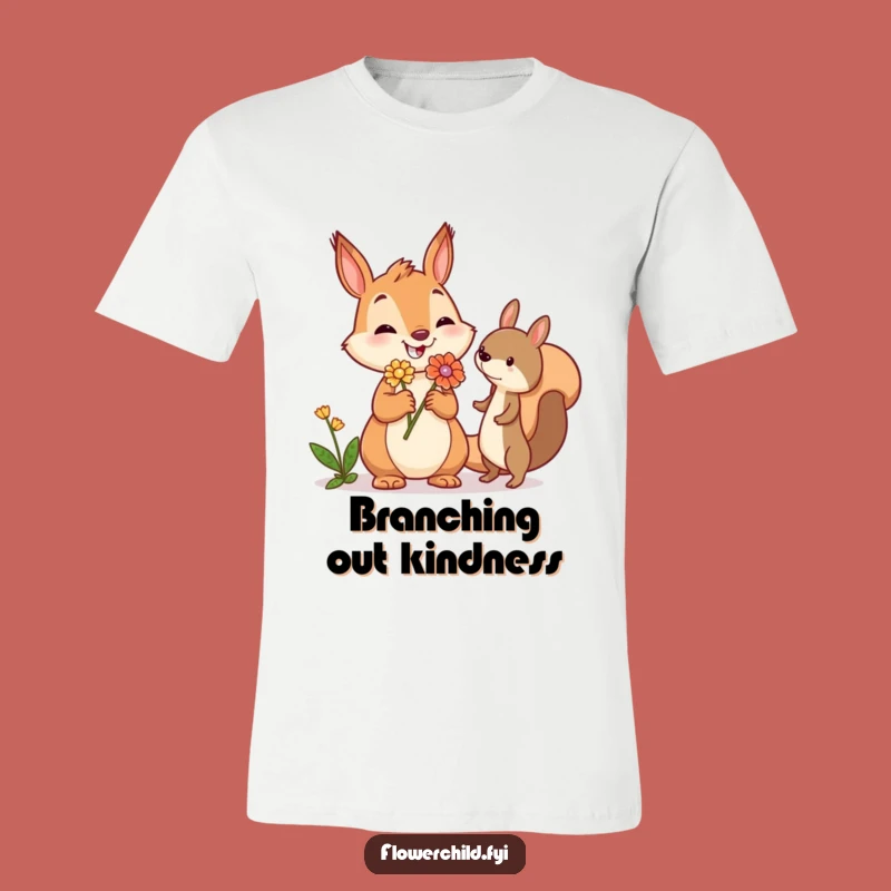 Funny Squirrel T-Shirt: Jovial Flower Gift, Ideal Funny Gift for Kind Souls