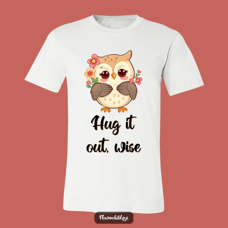 Funny Owl Hug T-Shirt - Whimsical Flower Feathered Friend Tee Gift